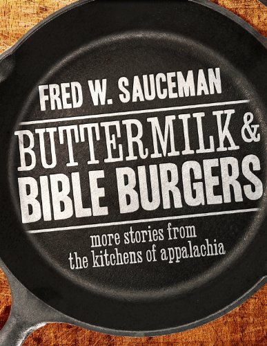 Stock image for Buttermilk and Bible Burgers: More Stories from the Kitchens of Appalachia for sale by ThriftBooks-Atlanta