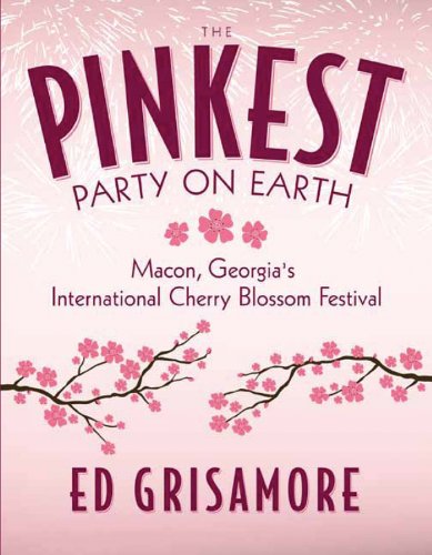 Beispielbild fr The Pinkest Party on Earth: Macon, Georgia's International Cherry Blossom Festival zum Verkauf von HPB-Emerald