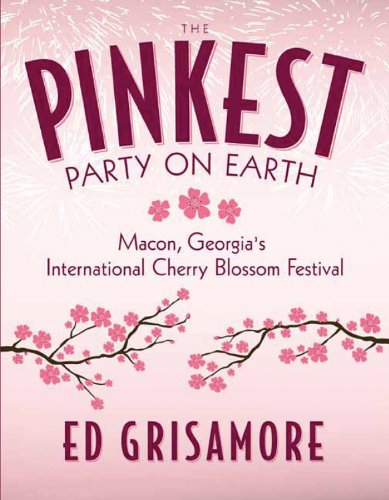 Stock image for The Pinkest Party on Earth: Macon, Georgia's International Cherry Blossom Festival for sale by HPB-Emerald