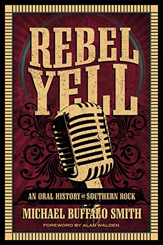 Stock image for Rebel Yell: An Oral History of Southern Rock for sale by Revaluation Books