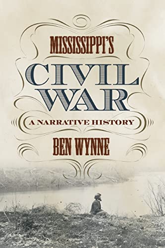 Imagen de archivo de Mississippi's Civil War: A Narrative History a la venta por Textbooks_Source