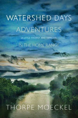 9780881465310: Watershed Days: Adventures (a Little Thorny & Familiar in the Home Range): Adventures (a Little Thorny and Familiar) in the Home Range