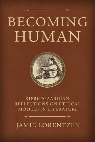 9780881465419: Becoming Human: Kierkegaardian Reflections on Ethical Models in Literature (Mercer Kierkegaard Studies Series)