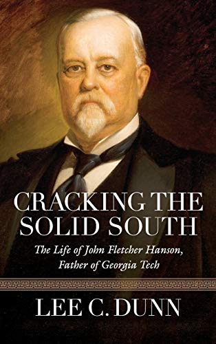 9780881465624: Cracking the Solid South: The Life of John Fletcher Hanson, Father of Georgia Tech