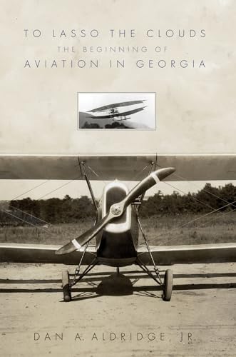 Beispielbild fr To Lasso the Clouds: The Beginning of Aviation in Georgia zum Verkauf von Books Unplugged