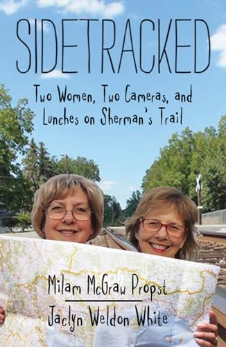 Stock image for Sidetracked : Two Women, Two Cameras, and Lunches on Sherman's Trail for sale by Better World Books