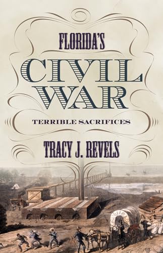 Beispielbild fr Florida's Civil War: Terrible Sacrifices (State Narratives of the Civil War Series) zum Verkauf von WorldofBooks