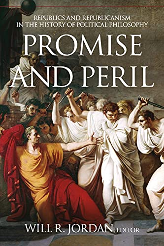 Stock image for Promise and Peril: Republics and Republicanism in the History of Political Philosophy (The A. V. Elliott Conference Series) for sale by SecondSale