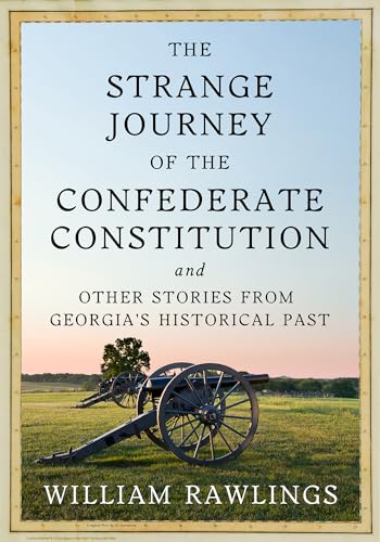 Stock image for The Strange Journey of the Confederate Constitution: And Other Stories from Georgia's Historical Past for sale by SecondSale