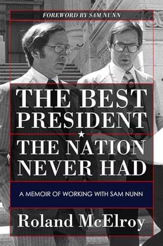 Stock image for The Best President the Nation Never Had: A Memoir of Working With Sam Nunn for sale by Revaluation Books