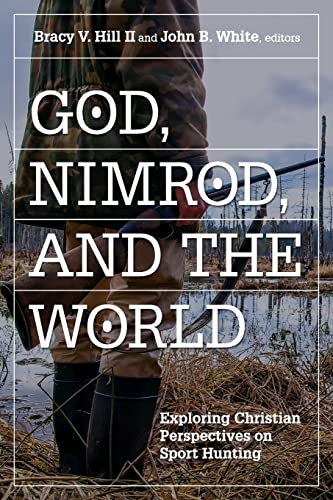 Beispielbild fr God, Nimrod, and the World: Exploring Christian Perspectives on Sport Hunting (Sport & Religion) zum Verkauf von BooksRun