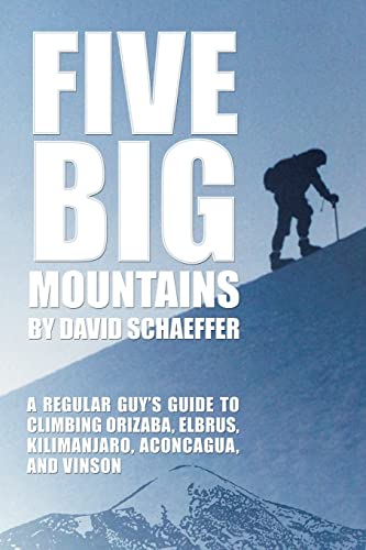 Beispielbild fr Five Big Mountains: A Regular Guy's Guide to Climbing Orizaba, Elbrus, Kilimanjaro, Aconcagua, and Vinson zum Verkauf von Wonder Book