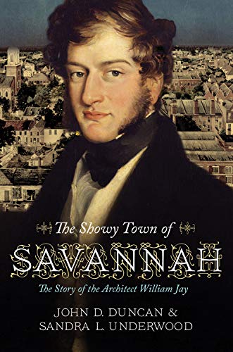 Stock image for The Showy Town of Savannah: The Story of the Architect William Jay for sale by HPB-Emerald