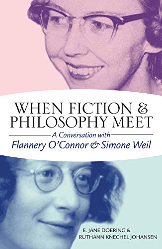 Stock image for When Fiction and Philosophy Meet: A Conversation with Flannery O'Connor and Simone Weil for sale by SecondSale