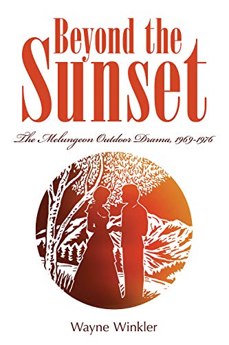 Stock image for Beyond the Sunset: The Melungeon Outdoor Drama, 1969-1976 (Melungeons) for sale by HPB Inc.