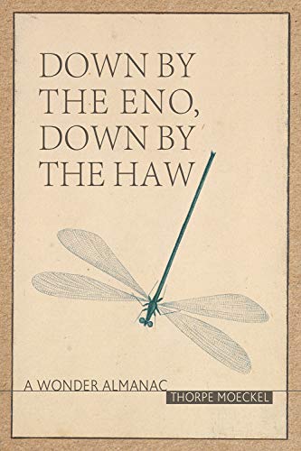 Beispielbild fr Down by the Eno, down by the Haw : A Wonder Almanac zum Verkauf von Better World Books