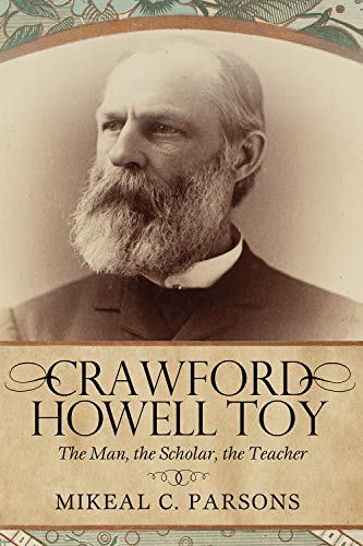Beispielbild fr Crawford Howell Toy: The Man, the Scholar, the Teacher zum Verkauf von Buchpark