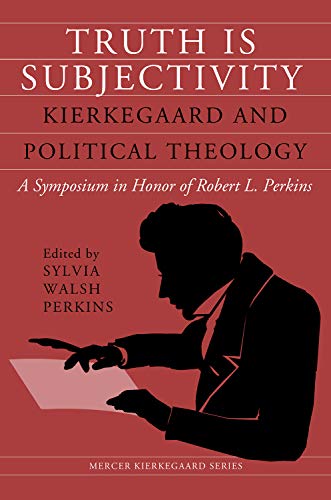 Beispielbild fr Truth Is Subjectivity: Kierkegaard and Political Theology (Mercer Kierkegaard) zum Verkauf von GF Books, Inc.