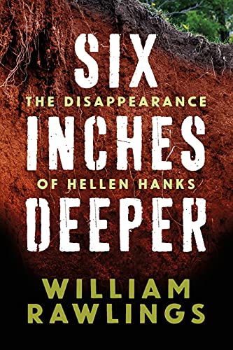Stock image for Six Inches Deeper: The Disappearance of Hellen Hanks: A True Account of One of Georgia's Most Horrific Crimes for sale by Decluttr