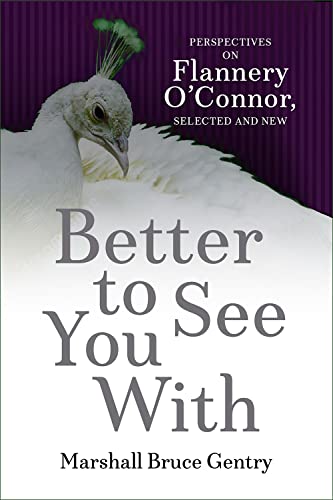 Imagen de archivo de Better to See You With : Perspectives on Flannery O'connor, Selected and New a la venta por GreatBookPrices