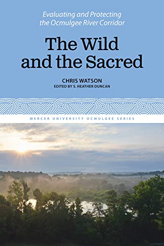 Stock image for Wild and the Sacred : Evaluating and Protecting the Ocmulgee River Corridor for sale by GreatBookPrices