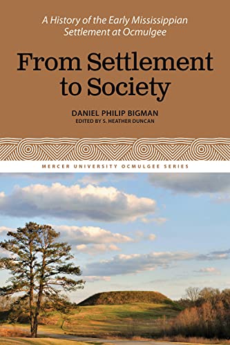 Beispielbild fr From Settlement to Society : A History of the Early Mississippian Settlement at Ocmulgee zum Verkauf von GreatBookPrices