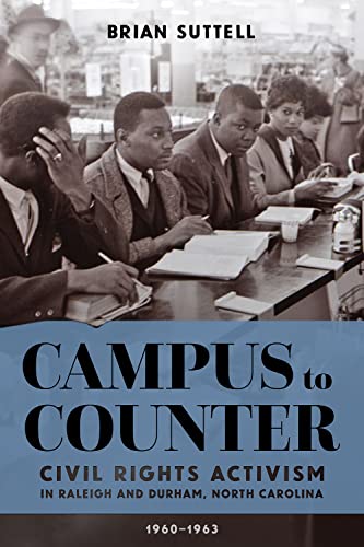 

Campus to Counter : Civil Rights Activism in Raleigh and Durham, North Carolina, 1960-1963