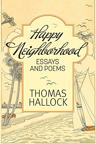 Imagen de archivo de Happy Neighborhood: Essays and Poems [Paperback] Hallock, Thomas a la venta por Lakeside Books