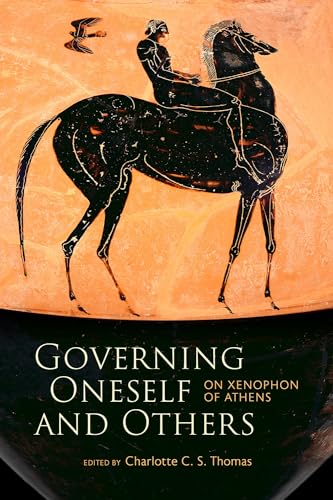 Stock image for Governing Oneself and Others: On Xenophon of Athens (The A.V. Elliott Conference) for sale by Lakeside Books