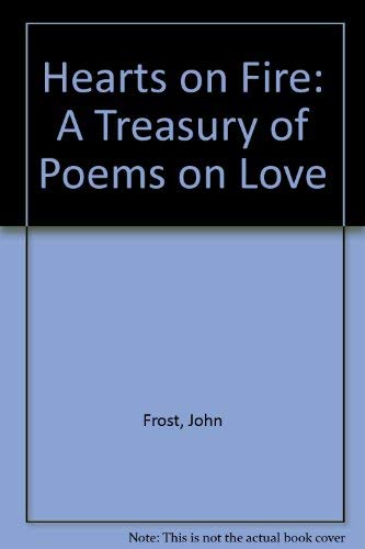 Hearts on Fire: A Treasury of Poems on Love (9780881470529) by Frost, John