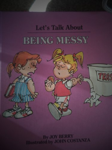 Being Messy (Let's Talk About Series) (9780881490220) by Berry, Joy Wilt