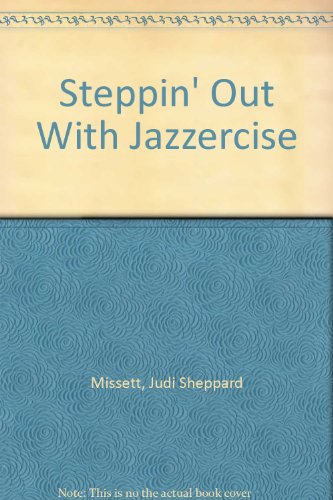 Steppin' Out With Jazzercise (9780881494686) by Missett, Judi Sheppard