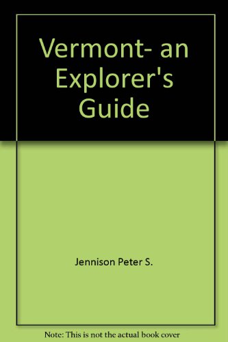 Vermont, an Explorer's Guide (9780881500028) by Tree, Christina; Jennison, Peter S.