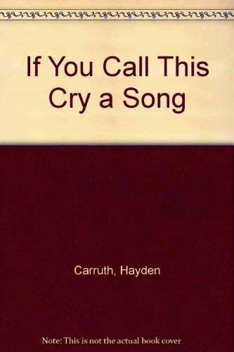 If You Call This Cry a Song (9780881500097) by Carruth, Hayden