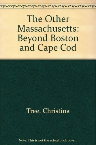 The Other Massachusetts: Beyond Boston and Cape Cod (9780881500752) by Tree, Christina