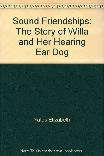 Beispielbild fr Sound Friendships : The Story of Willa and Her Hearing Ear Dog zum Verkauf von Better World Books