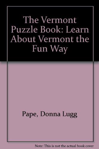 Imagen de archivo de The Vermont Puzzle Book: Learn About Vermont the Fun Way a la venta por Irish Booksellers