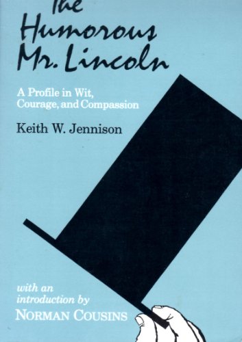 Stock image for The Humorous Mr Lincoln: A Profile in Wit, Courage, and Compassion for sale by Half Price Books Inc.