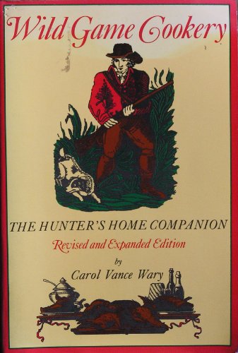 Stock image for Wild Game Cookery: The Hunter's Home Companion for sale by Wonder Book