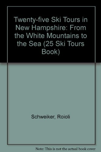 Stock image for 25 Ski Tours in New Hampshire: From the White Mountains to the Sea for sale by ThriftBooks-Dallas