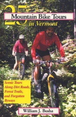 Beispielbild fr 25 Mountain Bike Tours in Vermont: Scenic Tours Along Dirt Roads, Forest Trails, and Forgotten Byways zum Verkauf von Nelsons Books