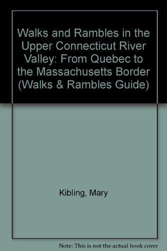 Stock image for Walks & Rambles in the Upper Connecticut River Valley: From Quebec to the Massachusetts Border; Series for sale by Hedgehog's Whimsey BOOKS etc.