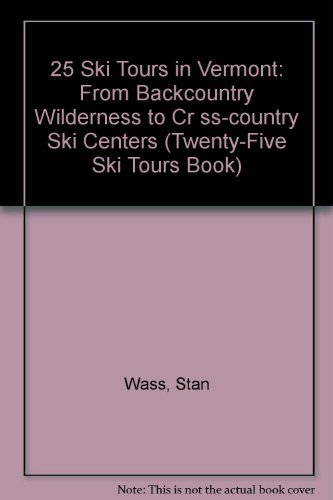 Stock image for Twenty-Five Ski Tours in Vermont : From Backcountry Wilderness to Cross-Country Ski Centers for sale by Better World Books