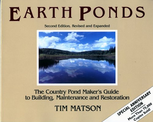 Stock image for Earth Ponds : The Country Pond Maker's Guide to Building, Maintenance and Restoration for sale by Better World Books