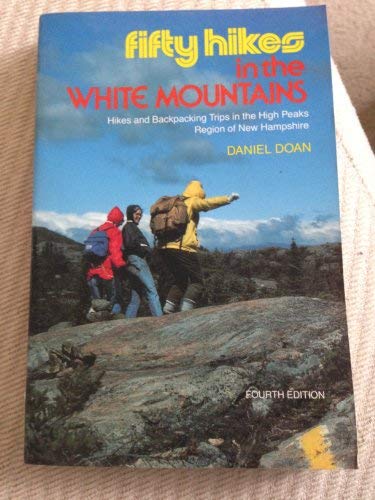 9780881501629: 50 HIKES WHITE MTNS 4E PA: Hikes and Backpacking Trips in the High Peaks Region of New Hampshire (50 Hikes S.)