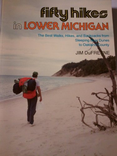 Beispielbild fr 50 Hikes in Lower Michigan : The Best Walks, Hikes and Backpacks from Sleeping Bear Dunes to Oakland County zum Verkauf von Better World Books