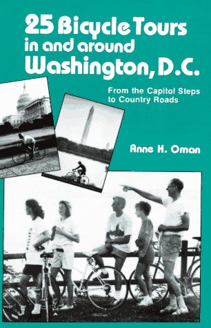 Imagen de archivo de 25 Bicycle Tours in and Around Washington, D.C.: From the Capitol Steps to Country Roads a la venta por Wonder Book