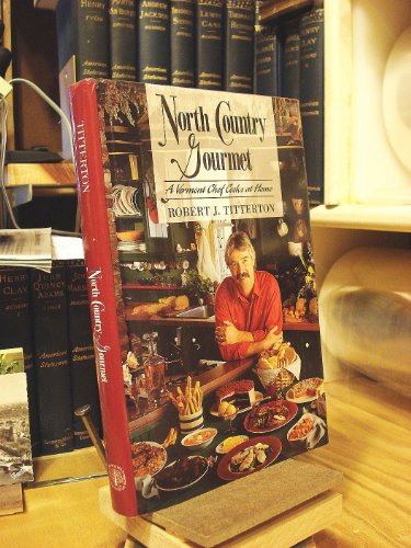 Beispielbild fr North Country Gourmet: A Vermont Chef Cooks at Home zum Verkauf von Arch Bridge Bookshop