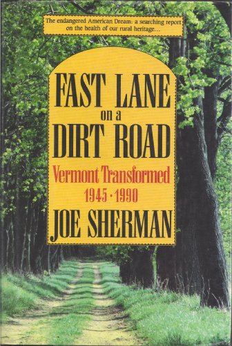 Beispielbild fr Fast Lane on a Dirt Road: Vermont Transformed, 1945-1990 zum Verkauf von Decluttr