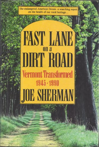 Imagen de archivo de Fast Lane on a Dirt Road: Vermont Transformed, 1945-1990 a la venta por Decluttr